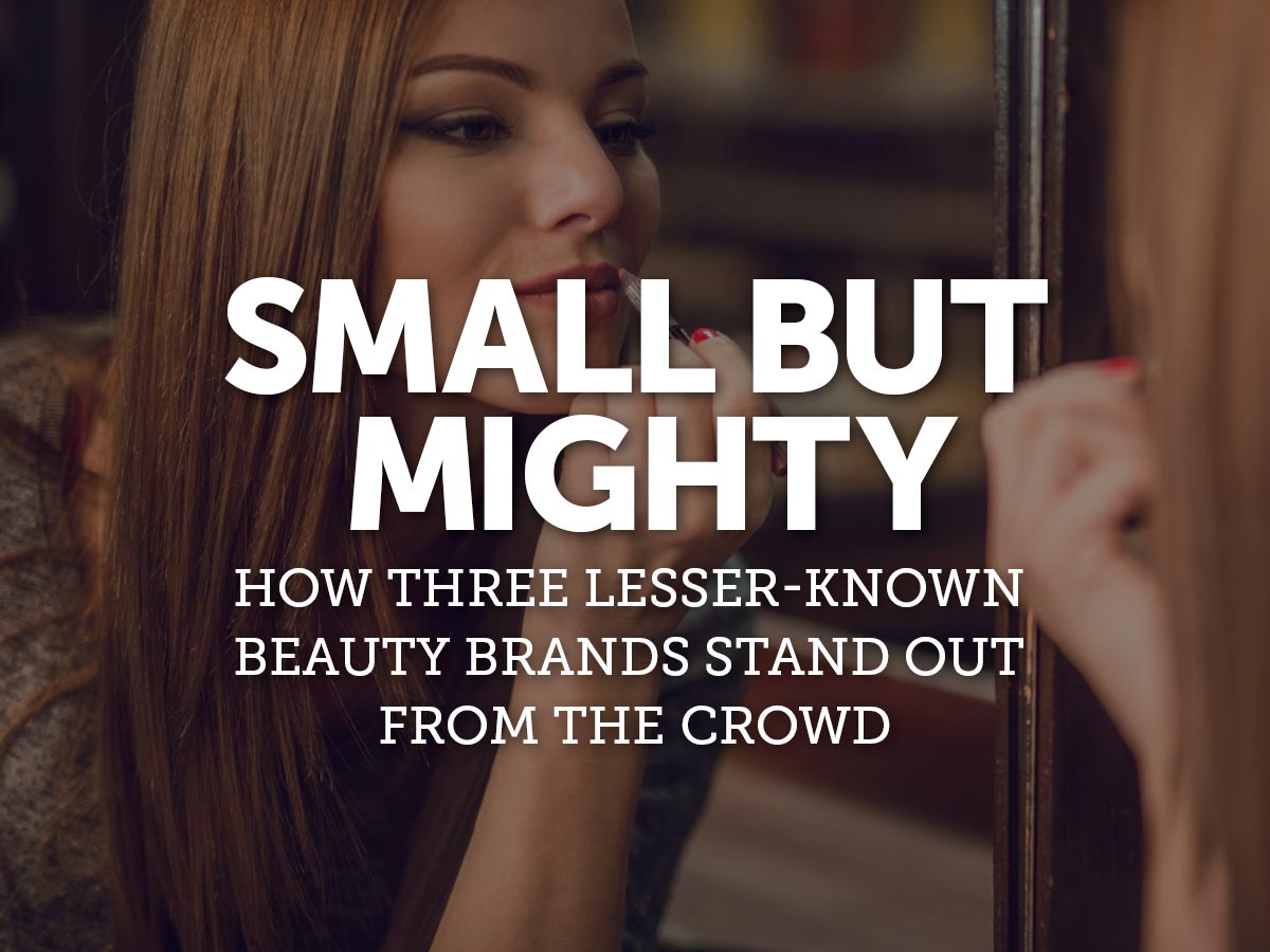 How Three Small Beauty Brands Stand Out From The Crowd